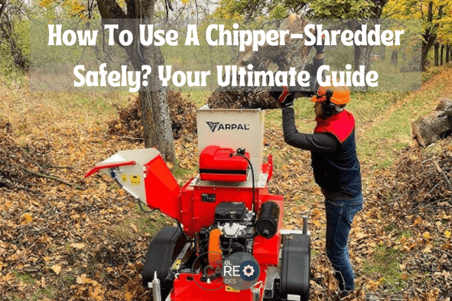 How To Use A Chipper-Shredder Safely