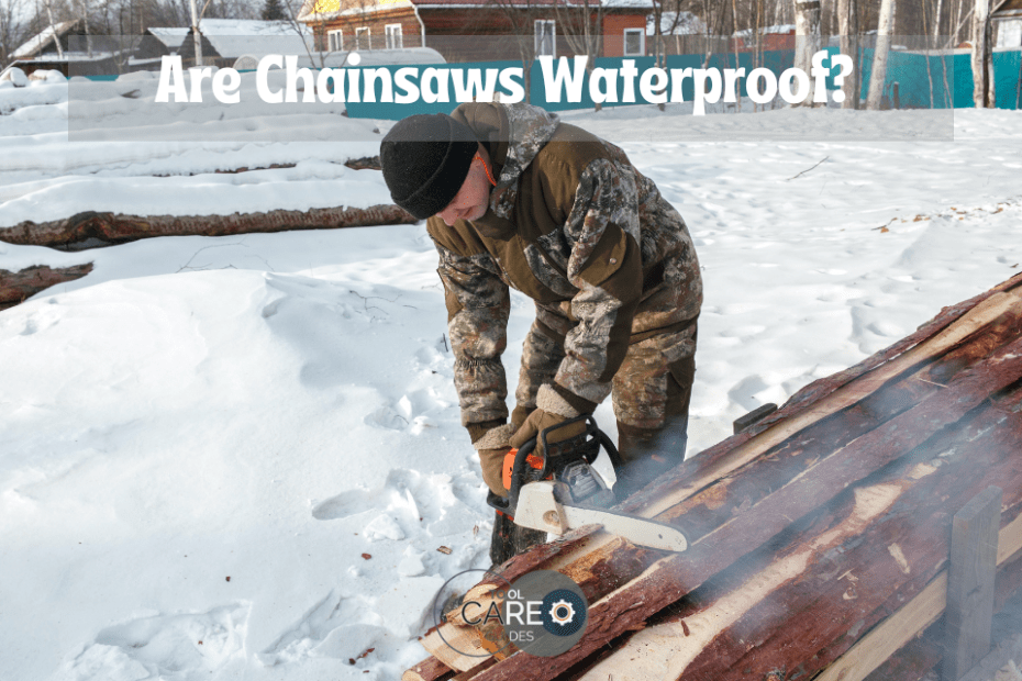Are Chainsaws Waterproof?
